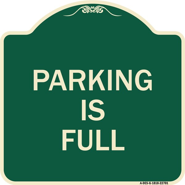 Designer Series Parking Is Full, Green & Tan Heavy-Gauge Aluminum Sign, 18" x 18", G-1818-22701